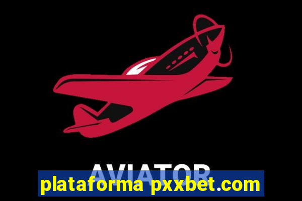 plataforma pxxbet.com